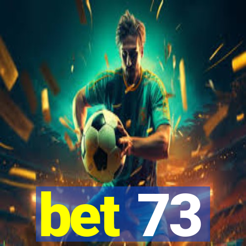 bet 73